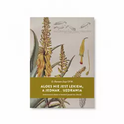 Książka Aloes nie jest lekiem, a jednak... uzdrawia O. Romano Zago OFM