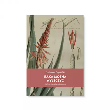 Książka Raka można wyleczyć. Siła lecznicza aloe arborescens. O. Romano Zago OFM