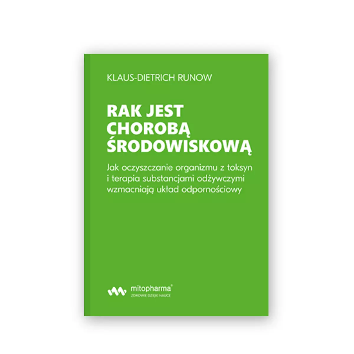 Książka Rak jest chorobą środowiskową Klaus-Dietrich Runow Mito-Pharma Książka Rak jest chorobą środowiskową Klaus-Dietrich Runow Mito-Pharma